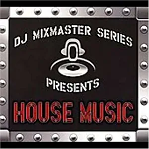 DJ Mixmaster Series: House