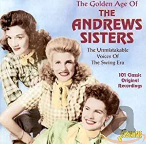 The Golden Age of the Andrews Sisters [ORIGINAL RECORDINGS REMASTERED]