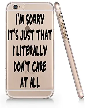 "I'm Sorry I Literally Don't Care At All" Text Quote Slim Transparent Plastic Phone Case Phone Cover for Iphone 6 PLUS 6s PLUS_ SUPERTRAMPshop (iphone 6 plus)