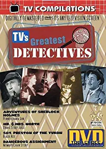 TV Compilations: TV's Greatest Detectives: "Adventure of Sherlock Holmes", Mr. & Mrs. North", "Sgt. Preston of the Yukon", Dangerous Assignment"