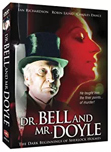 Dr. Bell and Mr. Doyle - The Dark Beginnings of Sherlock Holmes