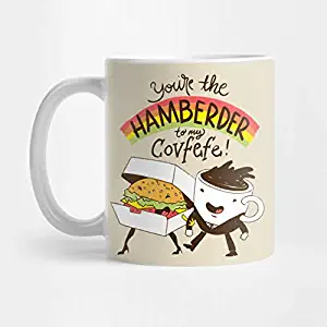 You're The Hamberder To My Covfefe Mug