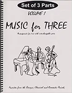 Music for Three, Vol. 1: SET of 3 Parts Baroque, Classical & Romantic Favorites - String Trio (2 Violins or 2 Flutes and Cello)