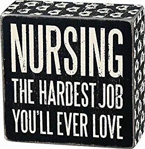 Primitives by Kathy Box Sign - Nursing The Hardest Job You'll Ever Love
