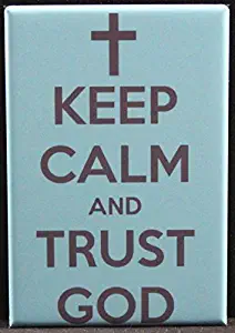 Keep Calm and Trust God Refrigerator Magnet.
