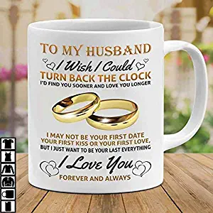 To My Husand I Wish I Could Turn Back The Clock Mug White 11 oz