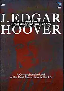 J. Edgar Hoover and the Great American Inquisitions